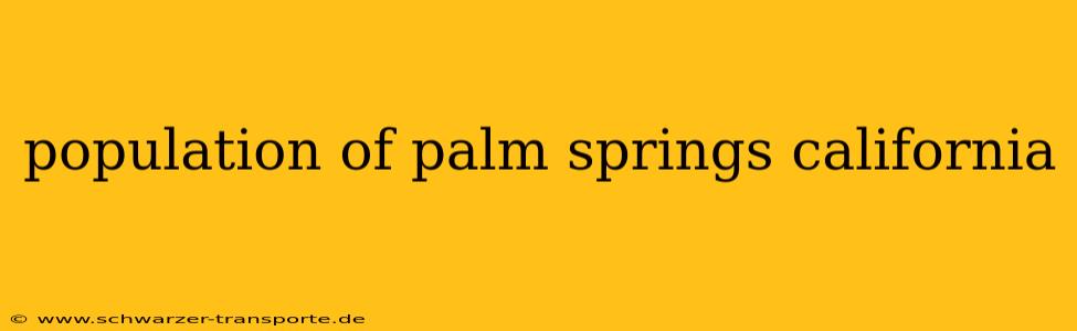 population of palm springs california