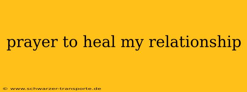 prayer to heal my relationship