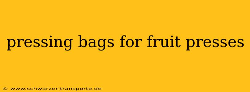 pressing bags for fruit presses