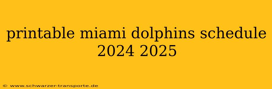 printable miami dolphins schedule 2024 2025