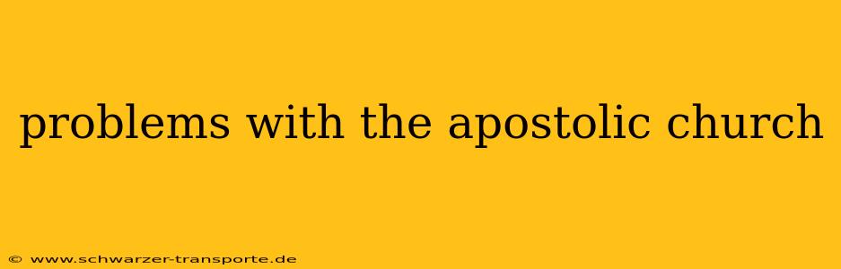 problems with the apostolic church