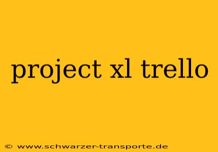 project xl trello