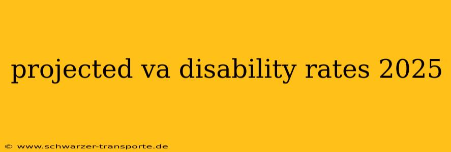 projected va disability rates 2025