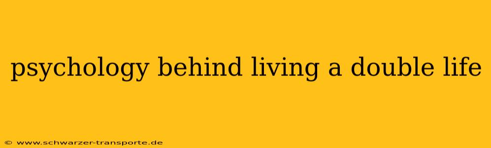 psychology behind living a double life