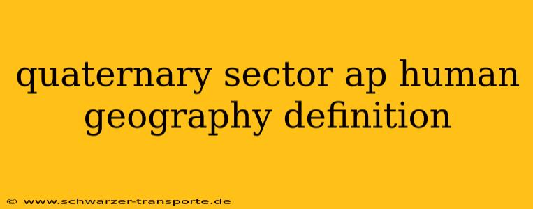 quaternary sector ap human geography definition