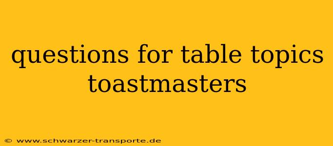 questions for table topics toastmasters