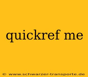 quickref me