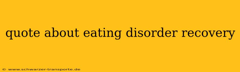 quote about eating disorder recovery