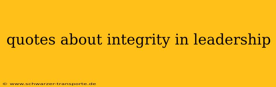 quotes about integrity in leadership