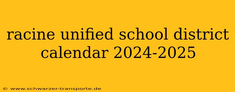racine unified school district calendar 2024-2025