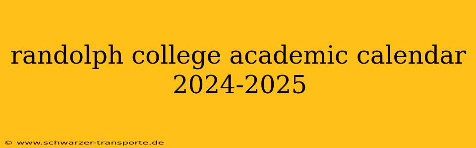 randolph college academic calendar 2024-2025