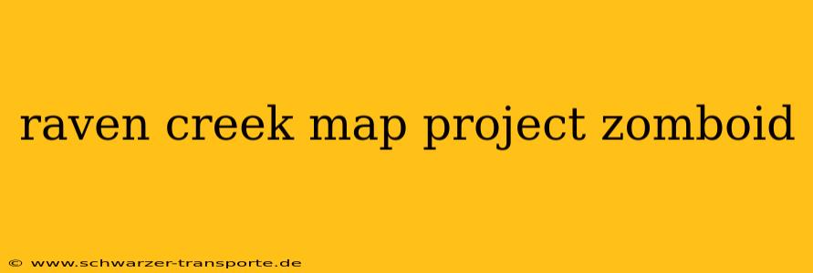 raven creek map project zomboid