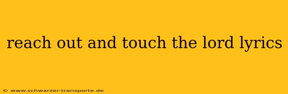 reach out and touch the lord lyrics
