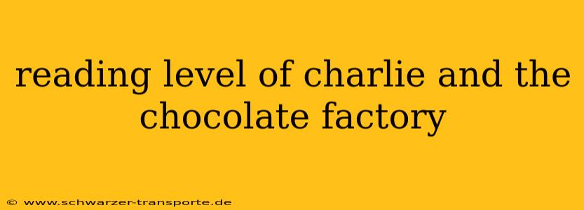 reading level of charlie and the chocolate factory