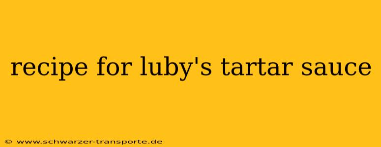 recipe for luby's tartar sauce