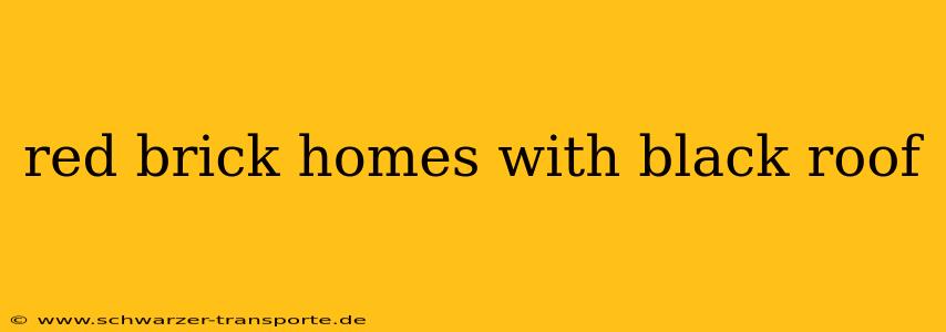 red brick homes with black roof