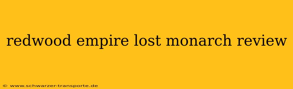 redwood empire lost monarch review