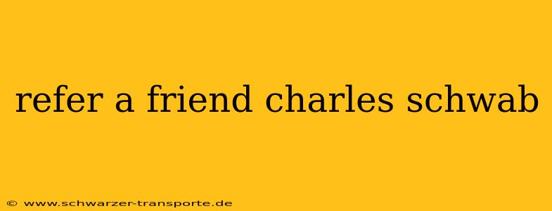 refer a friend charles schwab
