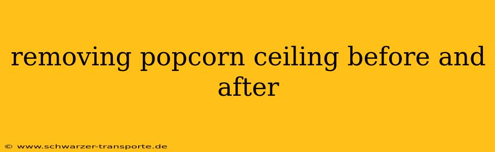 removing popcorn ceiling before and after