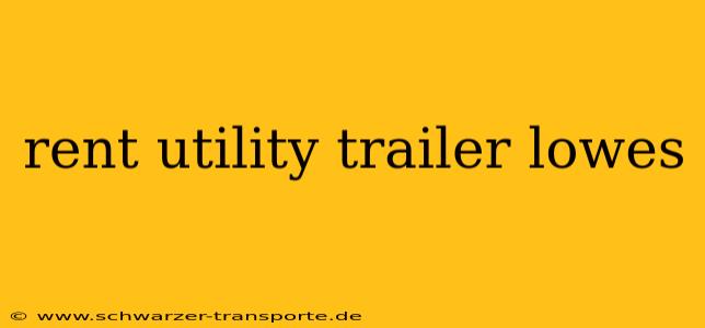 rent utility trailer lowes