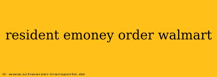 resident emoney order walmart