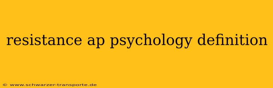 resistance ap psychology definition