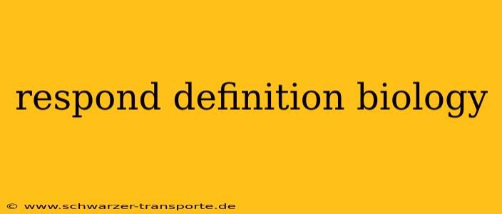 respond definition biology