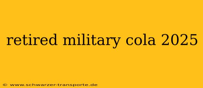 retired military cola 2025