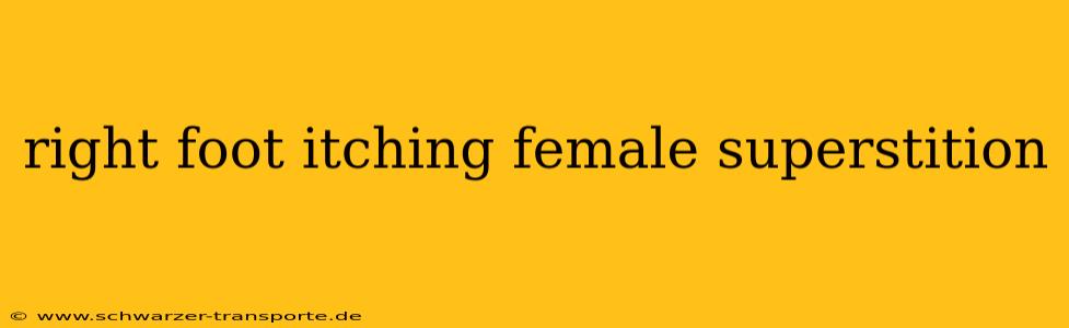 right foot itching female superstition