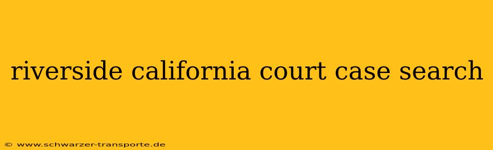 riverside california court case search