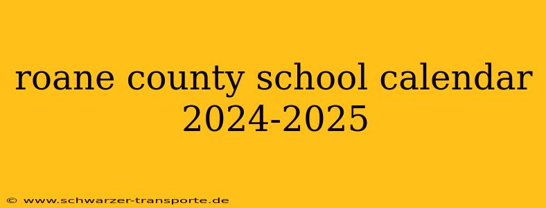 roane county school calendar 2024-2025