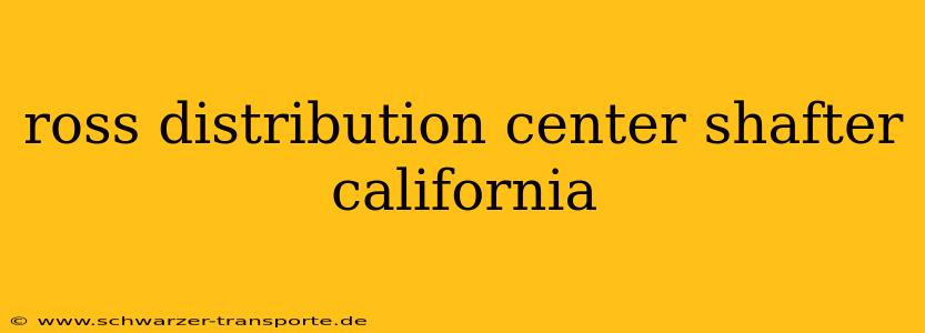 ross distribution center shafter california
