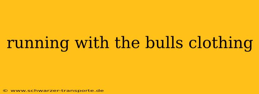 running with the bulls clothing