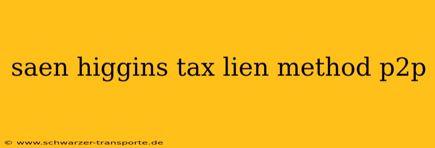 saen higgins tax lien method p2p