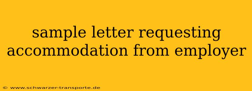 sample letter requesting accommodation from employer