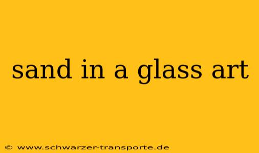 sand in a glass art