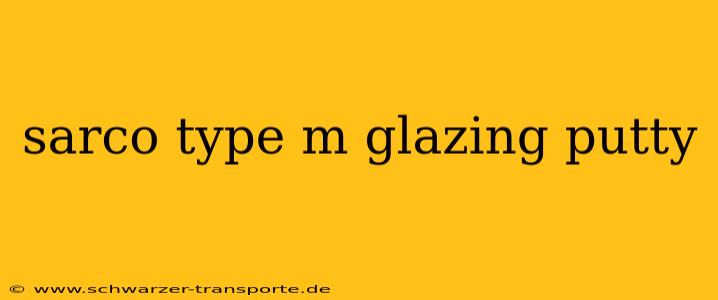 sarco type m glazing putty