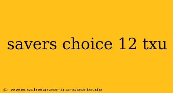 savers choice 12 txu