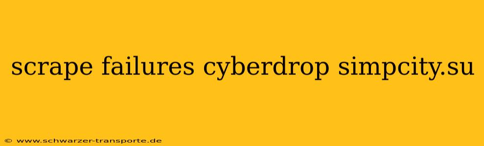 scrape failures cyberdrop simpcity.su
