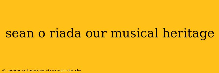 sean o riada our musical heritage