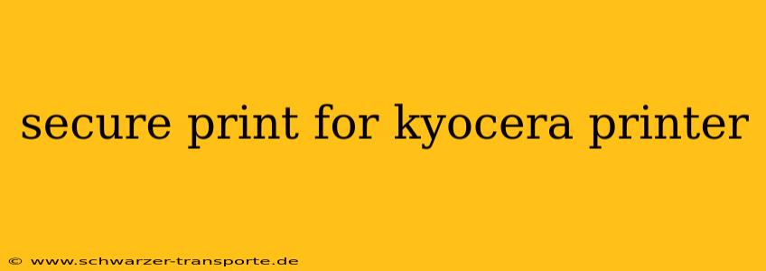 secure print for kyocera printer