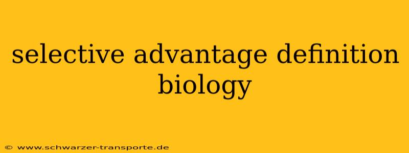 selective advantage definition biology