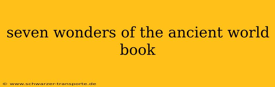 seven wonders of the ancient world book