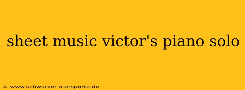 sheet music victor's piano solo