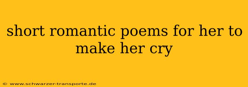 short romantic poems for her to make her cry