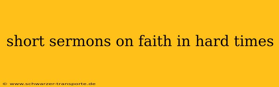 short sermons on faith in hard times