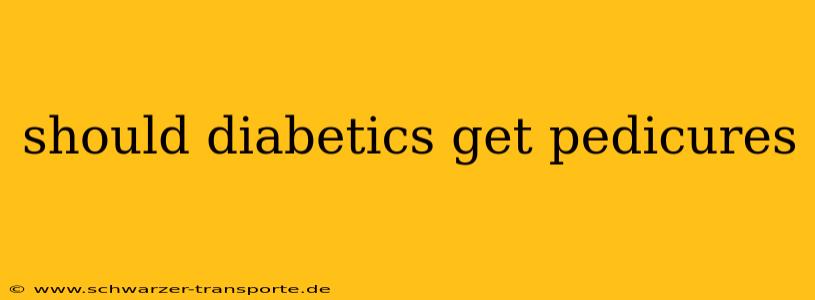 should diabetics get pedicures