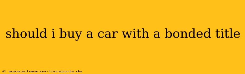 should i buy a car with a bonded title