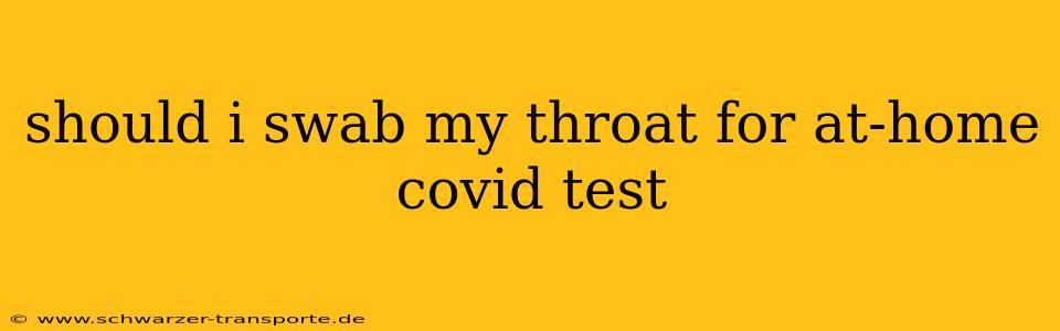 should i swab my throat for at-home covid test