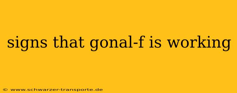 signs that gonal-f is working